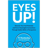 Eyes Up!: Discover Your Full Potential and Form Meaningful Connections Through Subtle Shifts in Perspective - Hardcover