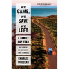 We Came, We Saw, We Left: A Family Gap Year - Paperback