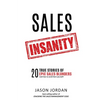 Sales Insanity: 20 True Stories of Epic Sales Blunders (and How to Avoid Them Yourself) - Paperback