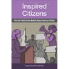 Inspired Citizens: How Our Political Role Models Shape American Politics - Hardcover
