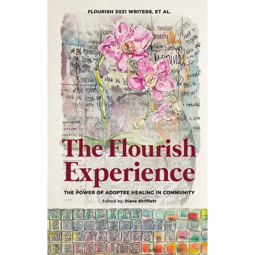 The Flourish Experience: The Power of Adoptee Healing in Community - Hardcover