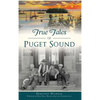 True Tales of Puget Sound - Hardcover