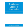 The Christian doctrine of immortality - Paperback