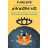Third Eye Awakening: Essential Guide to Unlocking Your Third Eye Chakra and Attaining Higher Consciousness - Paperback