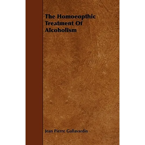 The Homeopathic Treatment of Alcoholism - Paperback