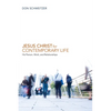 Jesus Christ for Contemporary Life: His Person, Work, and Relationships - Paperback