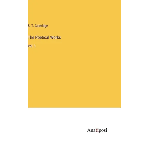 The Poetical Works: Vol. 1 - Hardcover