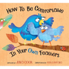 How to Be Comfortable in Your Own Feathers - Paperback