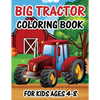 Big Tractor Coloring Book for Kids Ages 4-8: The Perfect Fun Farm Based Gift for Toddlers and Kids Ages 4-8 - Paperback