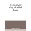 The family of Burnett of Leys, with collateral branches: from the mss. of the late George Burnett - Paperback