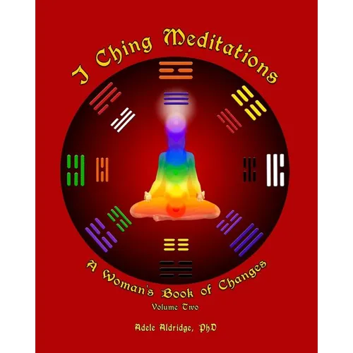 I Ching Meditations, Volume 2: A Woman's Book of Changes - Paperback