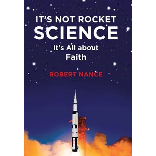 It's Not Rocket Science: It's All about Faith - Hardcover