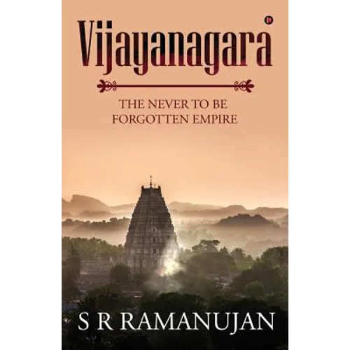 Vijayanagara: The Never to Be Forgotten Empire - Paperback