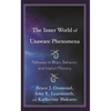 The Inner World of Unaware Phenomena: Pathways to Brain, Behavior, and Implicit Memory - Hardcover