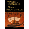 Wands of Dionysus Sins of Prometheus: Thyrsus Narthex & Fire - Paperback