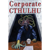 Corporate Cthulhu: Lovecraftian Tales of Bureaucratic Nightmare - Paperback