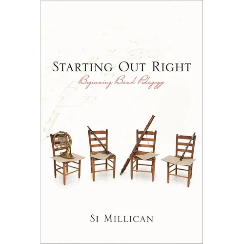 Starting Out Right: Beginning Band Pedagogy - Hardcover