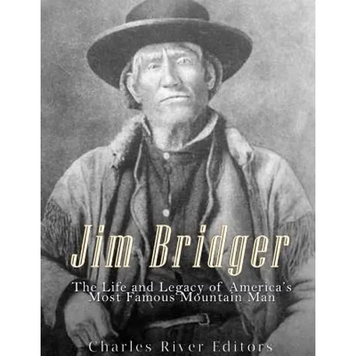 Jim Bridger: The Life and Legacy of America's Most Famous Mountain Man - Paperback