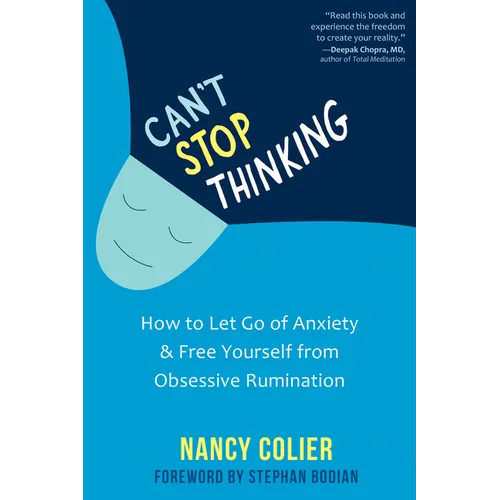 Can't Stop Thinking: How to Let Go of Anxiety and Free Yourself from Obsessive Rumination - Paperback