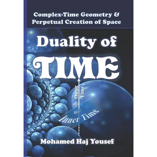 Duality of Time: Complex-Time Geometry and Perpetual Creation of Space - Paperback
