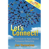 Let's Connect!: A Practical Guide for Highly Effective Professional Networking - Paperback