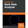 Hands-On Dark Web Analysis - Paperback