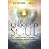The Unbound Soul: A Visionary Guide to Spiritual Transformation and Enlightenment - Paperback