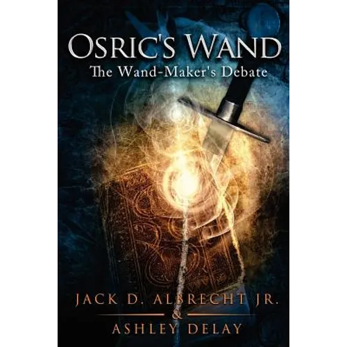 Osric's Wand: The Wand-Maker's Debate - Paperback