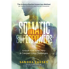 SOMATIC SUPERPOWERS Unlock Your Inner Hereo & Conquer Life's Challenges: The Science-Backed Innercises Method for Greater Resilience and Internal Cohe - Paperback