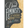 Dead Feminists: Historic Heroines in Living Color - Hardcover