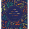 The Herbal Apothecary: Recipes, Remedies and Rituals - Hardcover