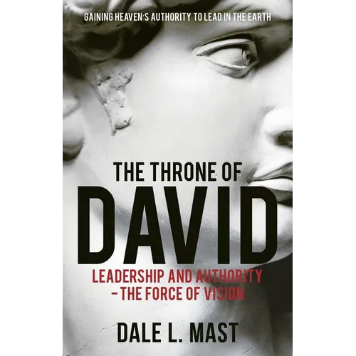 The Throne of David: Leadership and Authority - The Force of Vision - Paperback