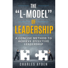 The "L-Model" of Leadership: A Concise Method To Achieve Effective Leadership - Paperback