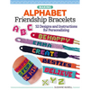 Making Alphabet Friendship Bracelets: 52 Designs and Instructions for Personalizing - Paperback