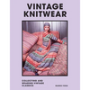 Vintage Knitwear: Collecting and Wearing Designer Classics - Hardcover