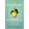 The Flourish Formula: An Overachiever's Guide to Slowing Down and Accomplishing More - Paperback