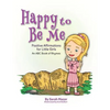Happy to Be Me: Positive Affirmations for Little Girls - Paperback