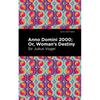 Anno Domini 2000: Or, Woman's Destiny - Paperback