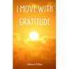 I Move With Gratitude - Paperback