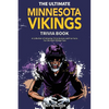 The Ultimate Minnesota Vikings Trivia Book: A Collection of Amazing Trivia Quizzes and Fun Facts for Die-Hard Vikings Fans! - Paperback