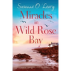 Miracles in Wild Rose Bay: A completely uplifting Irish romance full of family secrets - Paperback