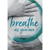 Breathe As You Are: Harmonious Breathing for Everyone - Paperback