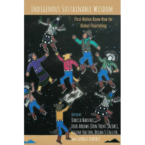 Indigenous Sustainable Wisdom: First-Nation Know-How for Global Flourishing - Paperback