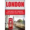 London: The Best Of London For Short Stay Travel - Paperback