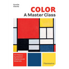 Color: A Master Class: Art History - Masterpieces - Symbolism - Techniques - Paperback