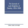 The journals of Lady Knightley of Fawsley, 1856-1884 - Paperback