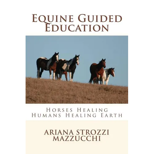 Equine Guided Education: Horses Healing Humans Healing Earth - Paperback