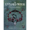 The Untamed Witch: Reclaim Your Instincts. Rewild Your Craft. Create Your Most Powerful Magick. - Paperback