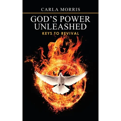 God's Power Unleashed: Keys to Revival - Hardcover
