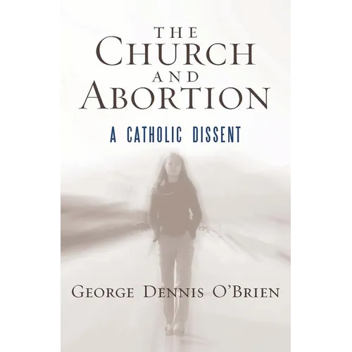 The Church and Abortion: A Catholic Dissent - Paperback